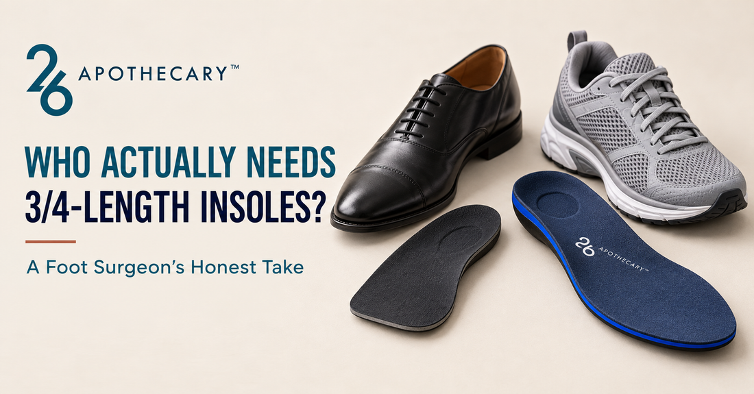 Who actually needs 3/4-length insoles — 26 Apothecary