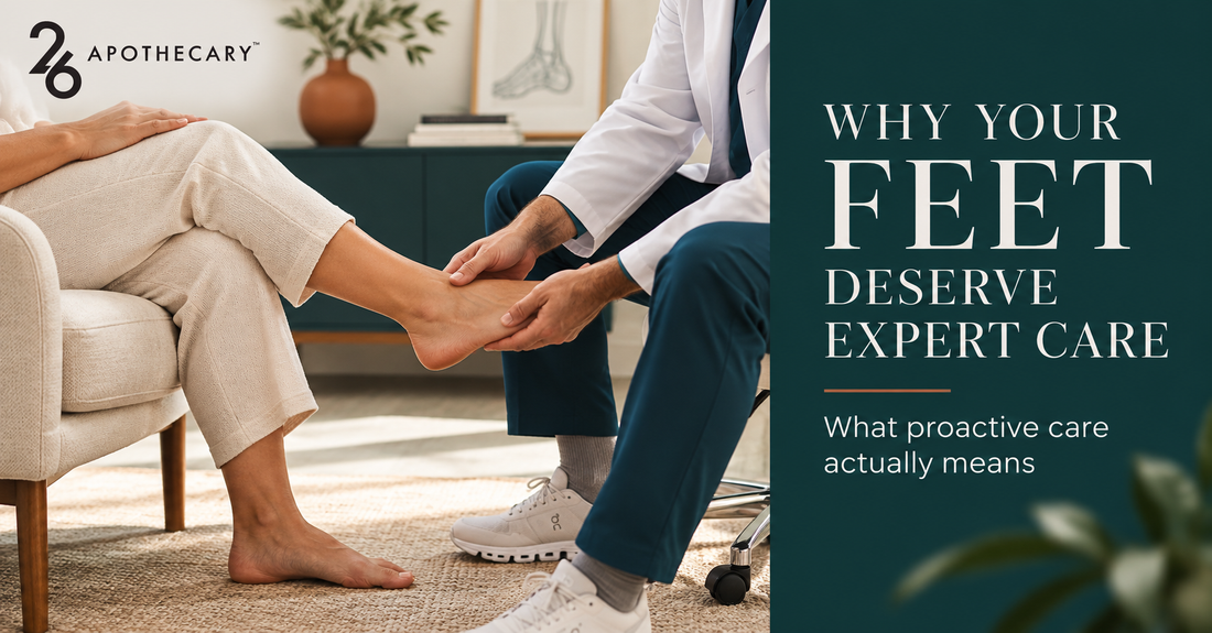 Why your feet deserve expert care — 26 Apothecary